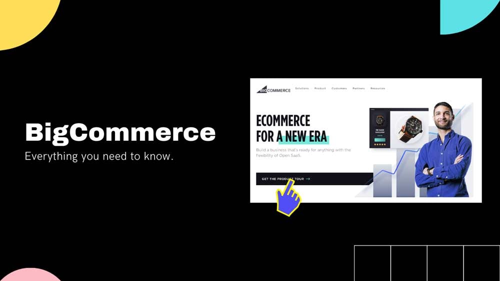 Everything you need to know about BigCommerce.