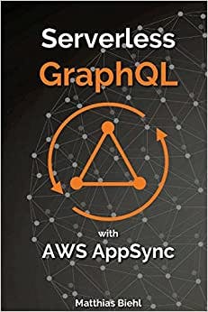 5. Serverless GraphQL APIs with Amazon’s AWS AppSync Book Cover