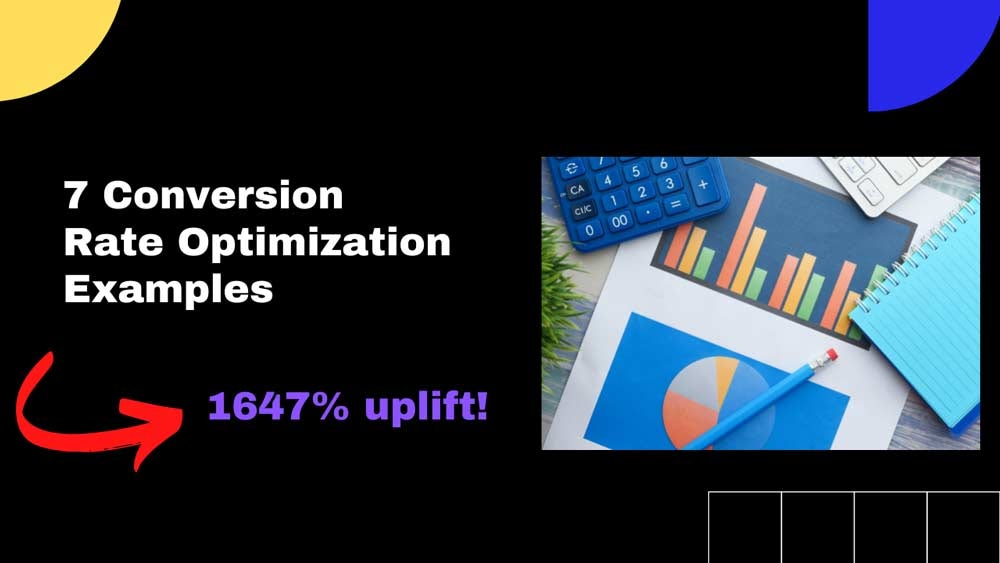 7 Conversion Rates Optimization Examples (up to 1647% uplift!)