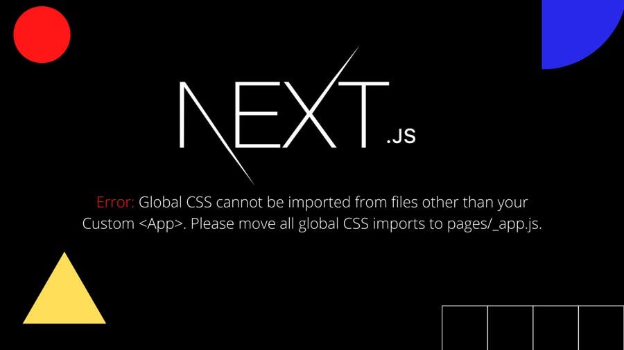 Read article Next.js: Global CSS cannot be imported from files other than your Custom <App>