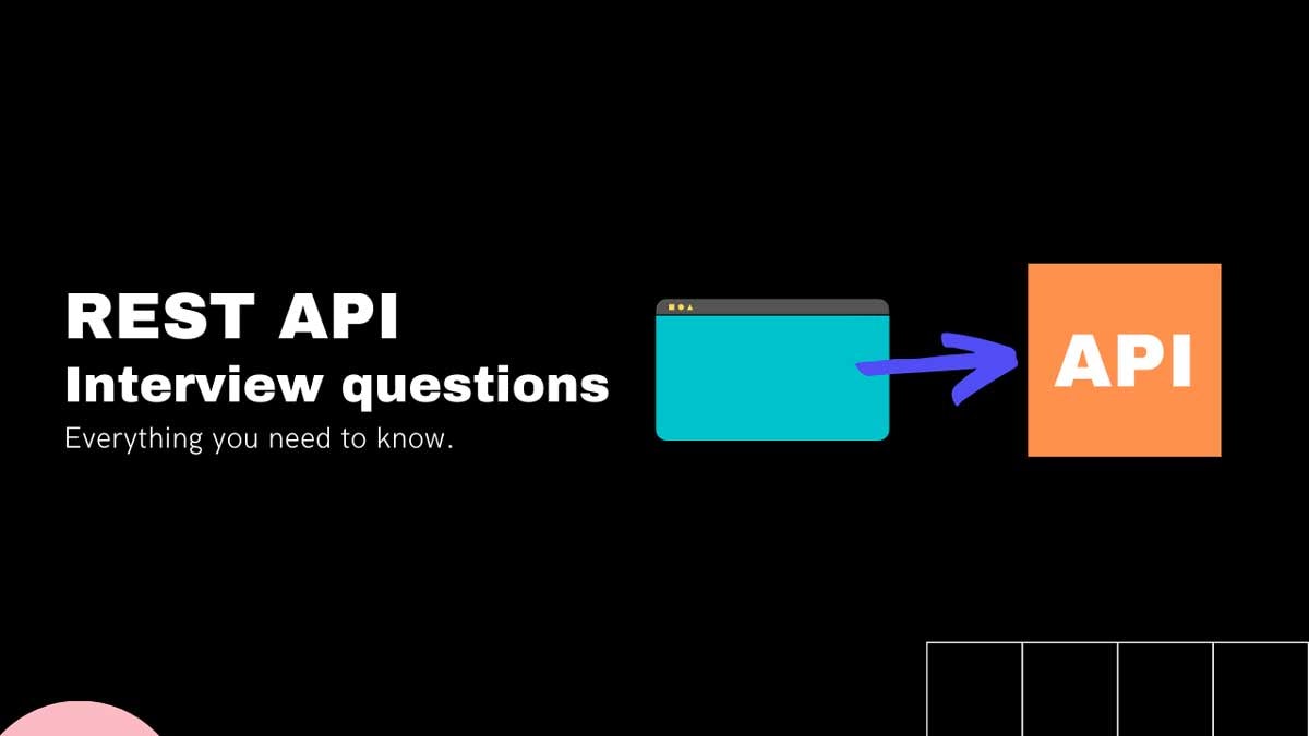 23 REST API Interview Questions They Will Ask You in 2022