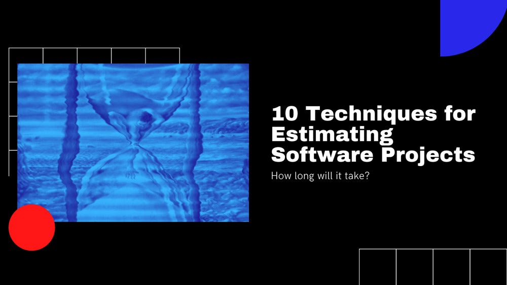 10 Techniques for Estimating Software Projects