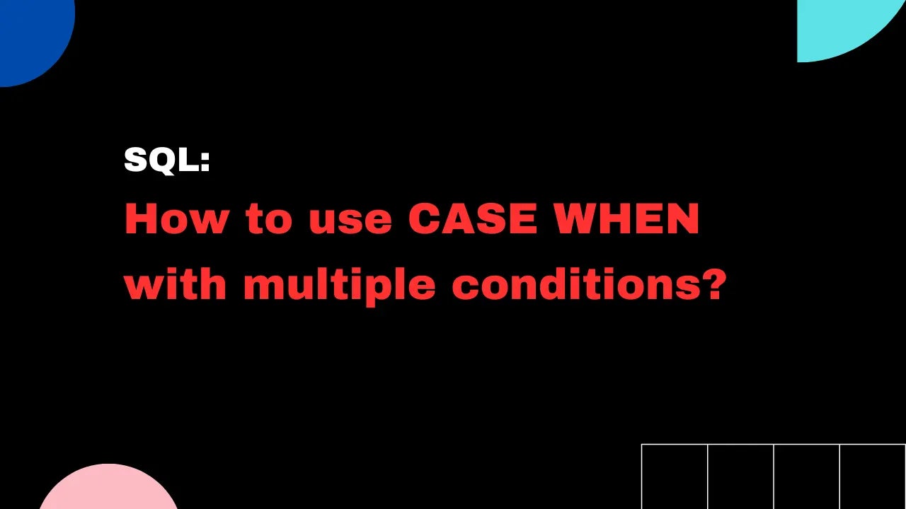 A thumbnail showing SQL CASE when multiple conditions.