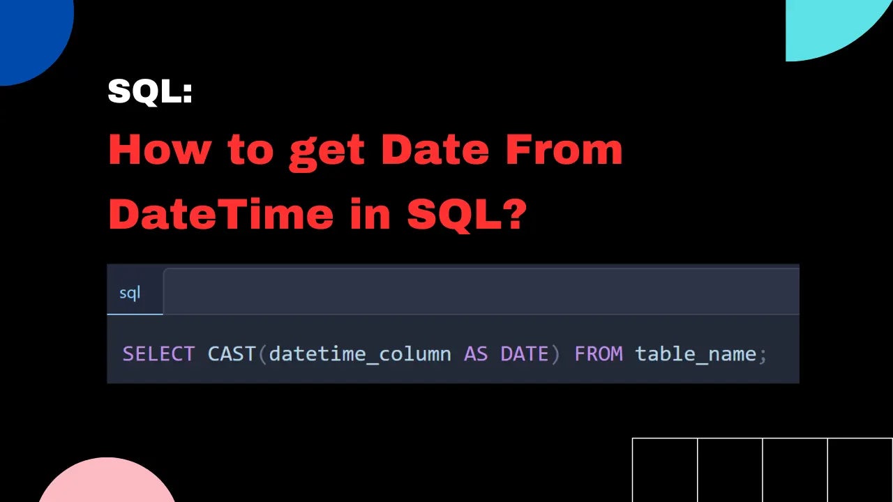 A thumbnail showing SQL query to check how to get date from datetime.