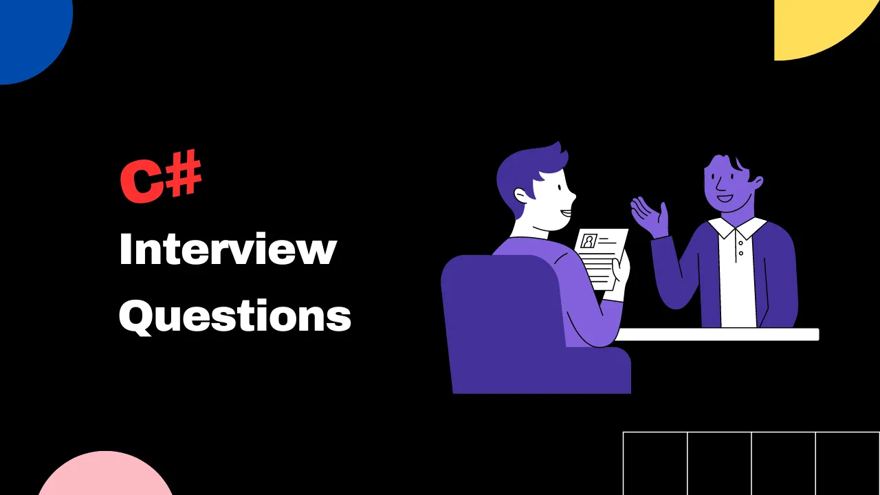 Top 62 C# Interview Questions [2023] | Ace the job interview